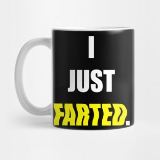 I JUST FARTED. Mug